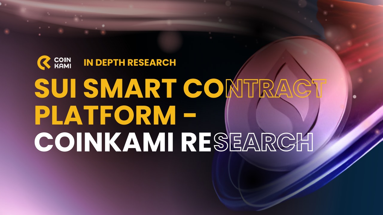 SUI Smart Contract Platform - CoinKami Research
