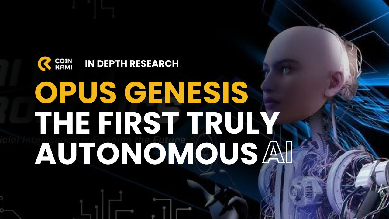 Opus Genesis The First Truly Autonomous AI - CoinKami Research